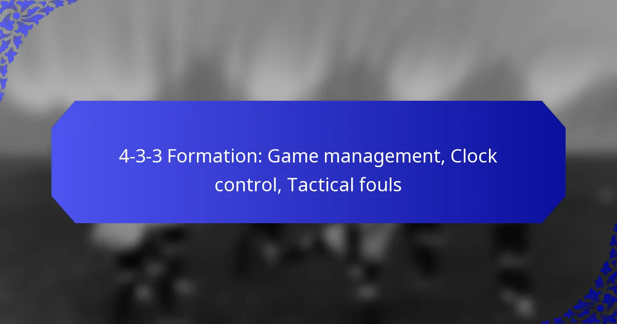 4-3-3 Formation: Game management, Clock control, Tactical fouls