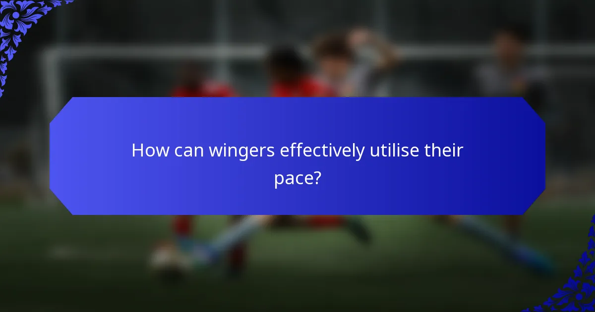 How can wingers effectively utilise their pace?