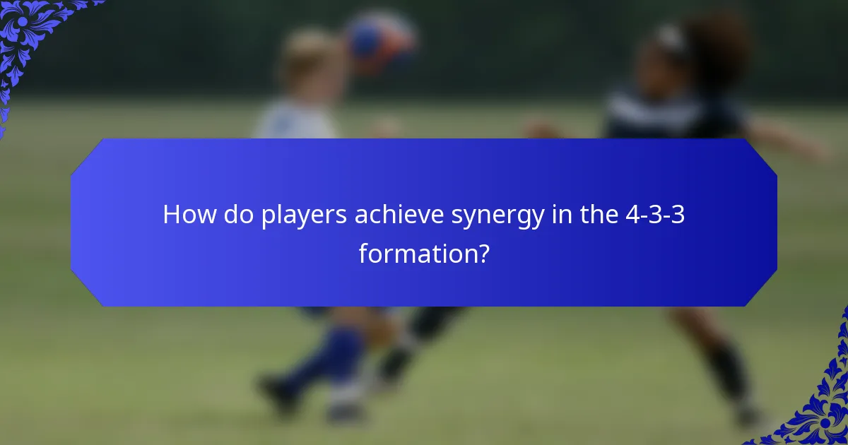 How do players achieve synergy in the 4-3-3 formation?