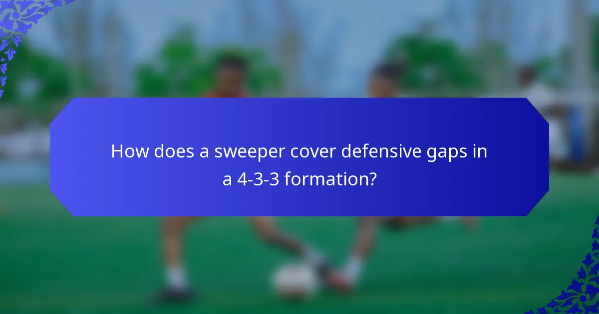 How does a sweeper cover defensive gaps in a 4-3-3 formation?