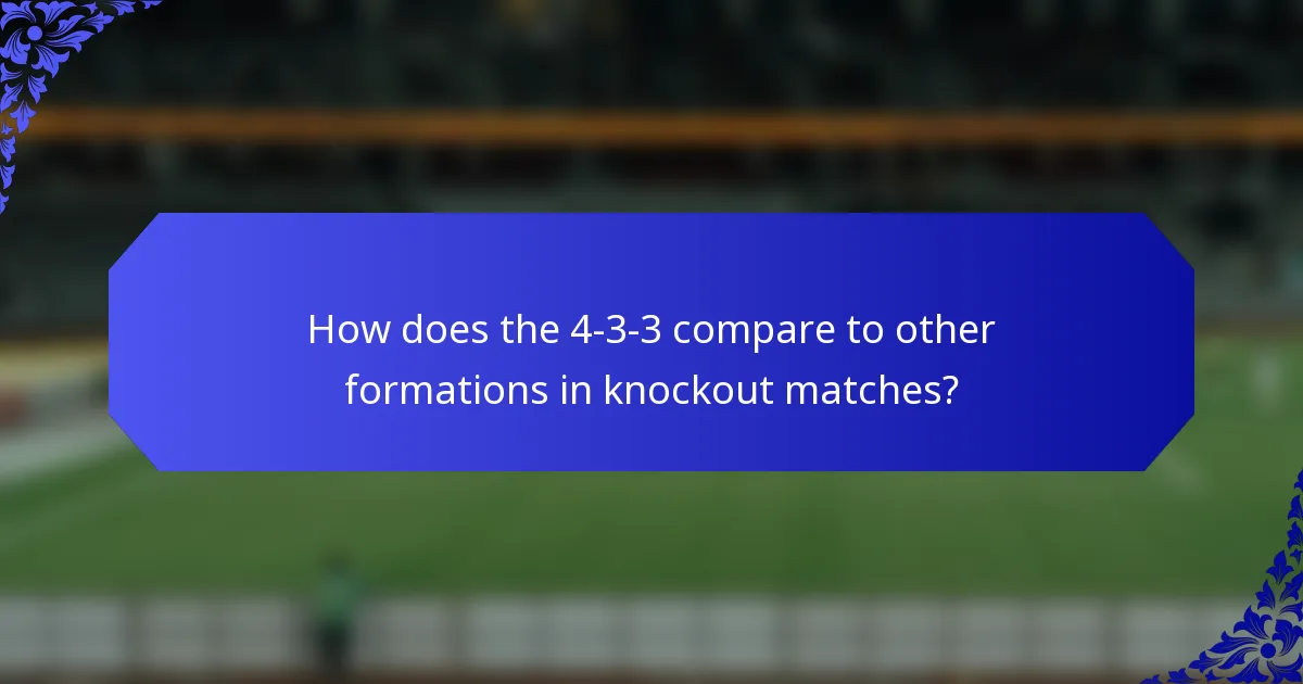 How does the 4-3-3 compare to other formations in knockout matches?