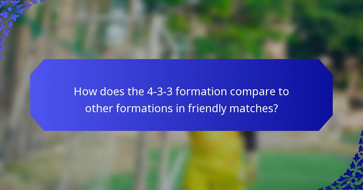 How does the 4-3-3 formation compare to other formations in friendly matches?