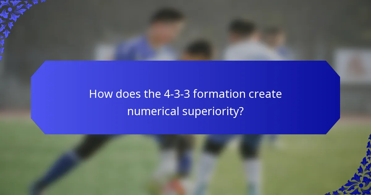 How does the 4-3-3 formation create numerical superiority?