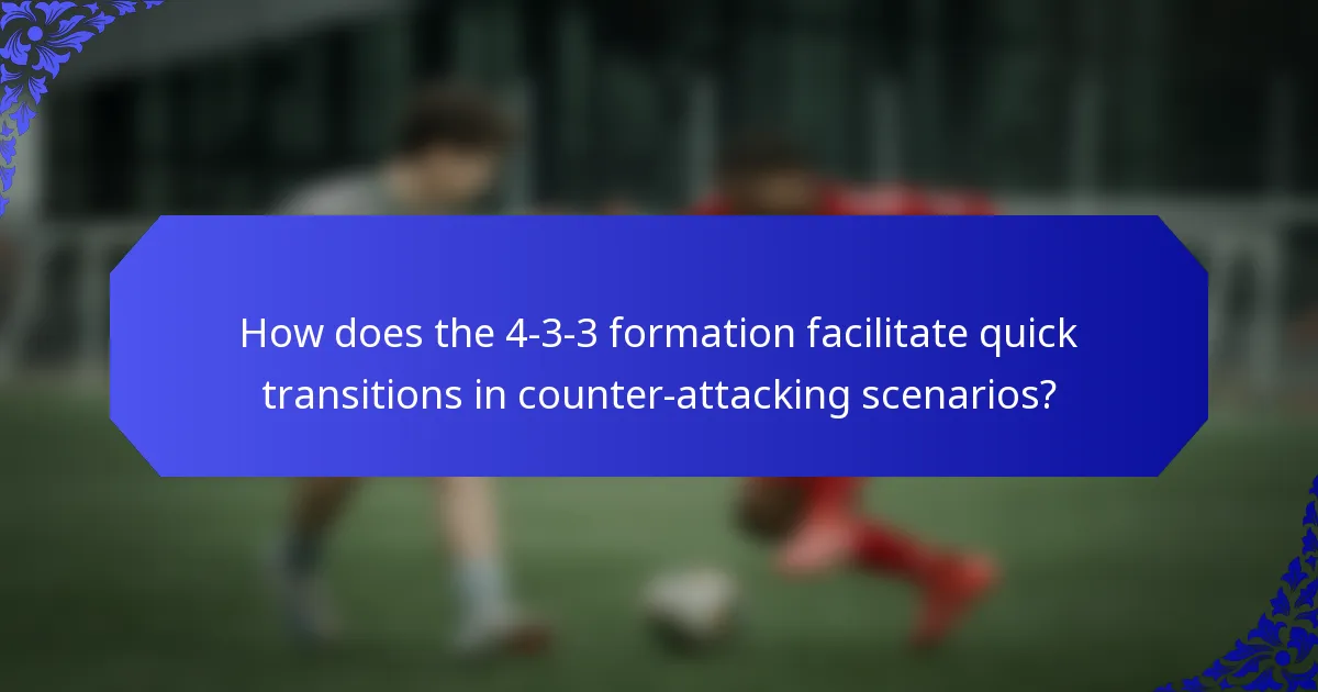 How does the 4-3-3 formation facilitate quick transitions in counter-attacking scenarios?