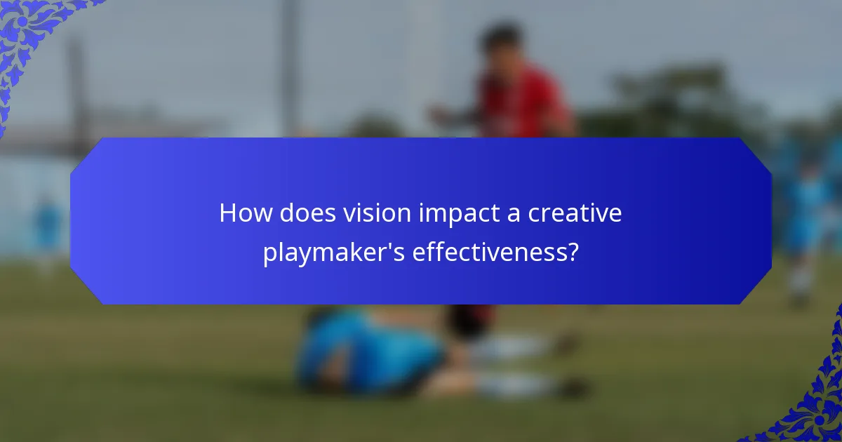 How does vision impact a creative playmaker's effectiveness?