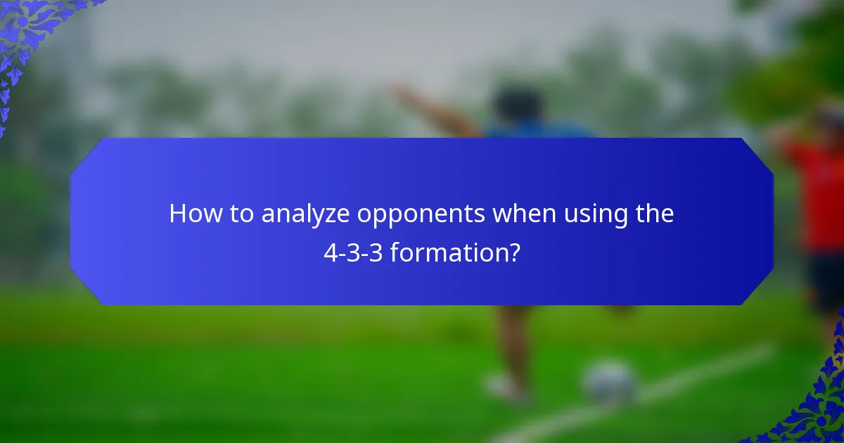 How to analyze opponents when using the 4-3-3 formation?