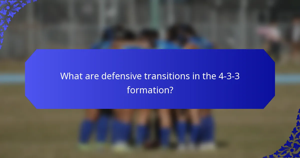 What are defensive transitions in the 4-3-3 formation?