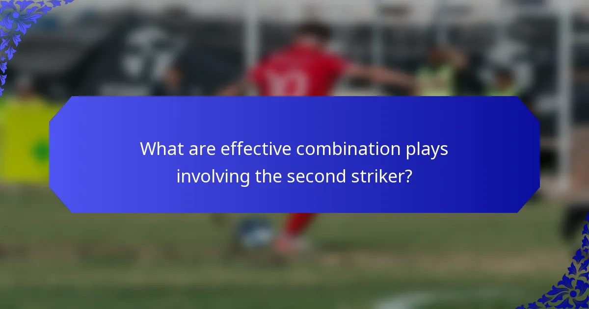 What are effective combination plays involving the second striker?