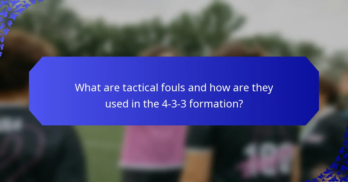 What are tactical fouls and how are they used in the 4-3-3 formation?