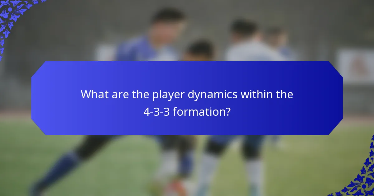 What are the player dynamics within the 4-3-3 formation?