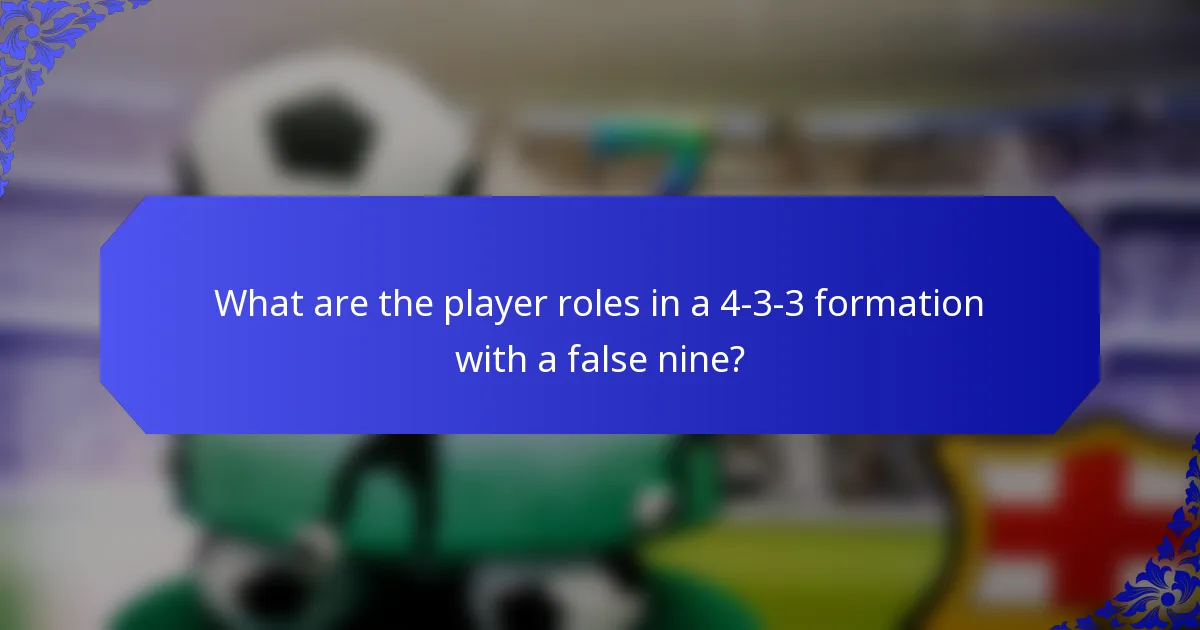 What are the player roles in a 4-3-3 formation with a false nine?