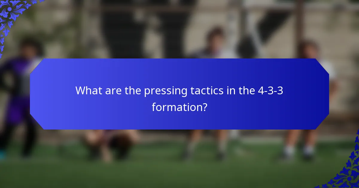 What are the pressing tactics in the 4-3-3 formation?