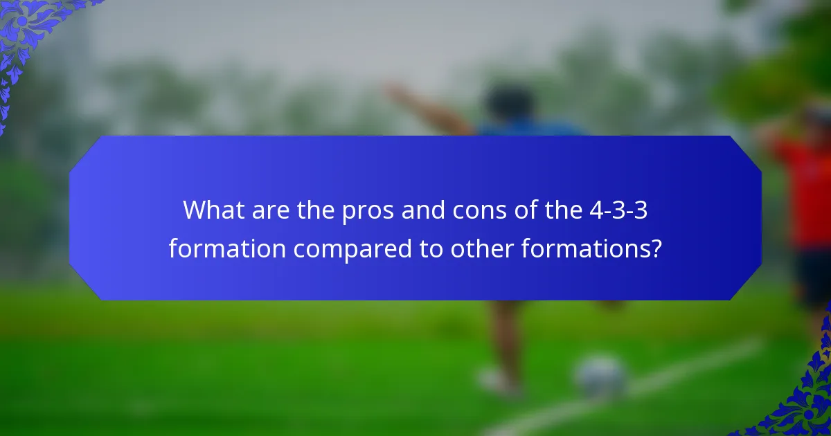What are the pros and cons of the 4-3-3 formation compared to other formations?