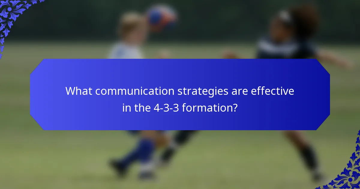 What communication strategies are effective in the 4-3-3 formation?
