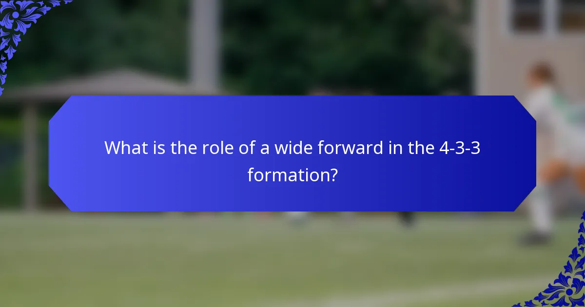 What is the role of a wide forward in the 4-3-3 formation?