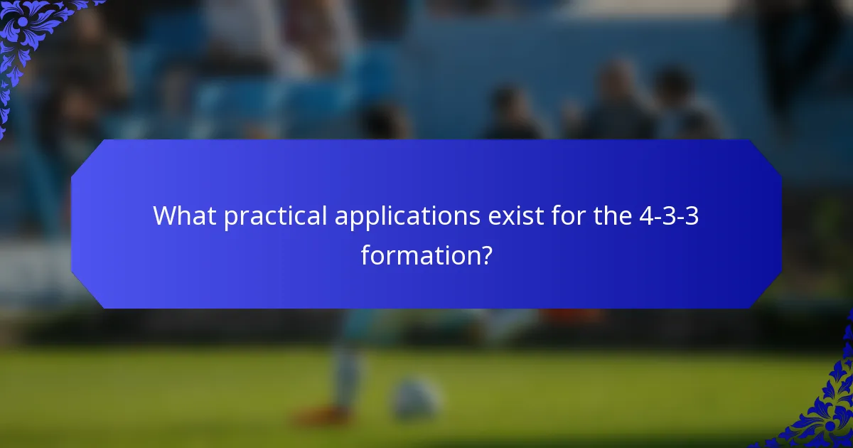 What practical applications exist for the 4-3-3 formation?