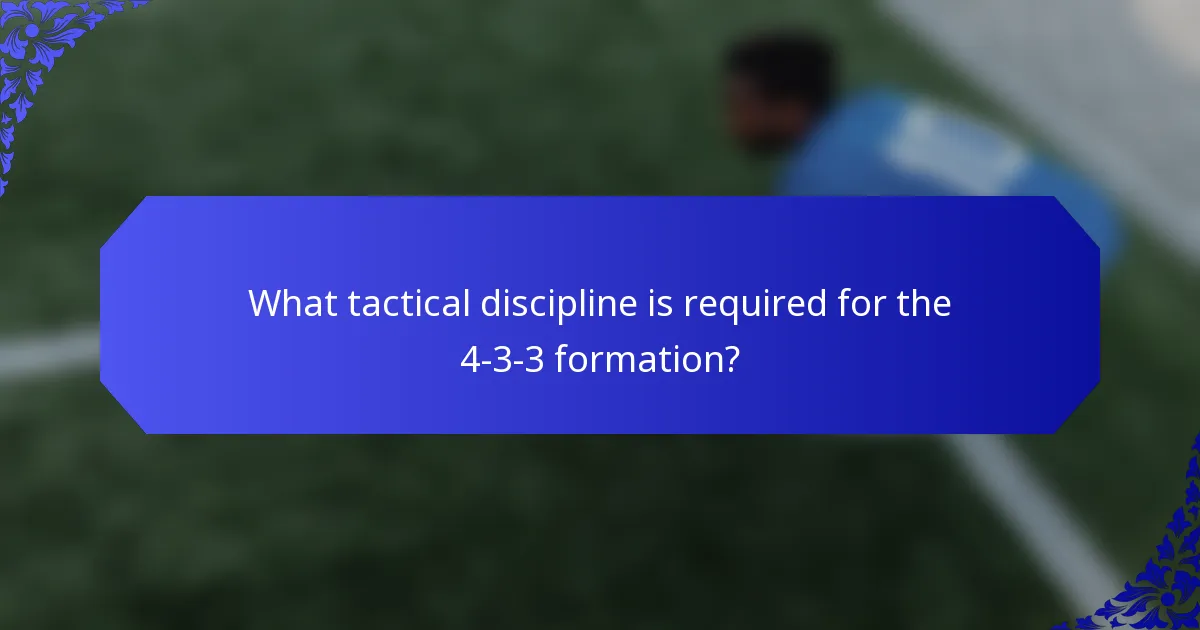 What tactical discipline is required for the 4-3-3 formation?