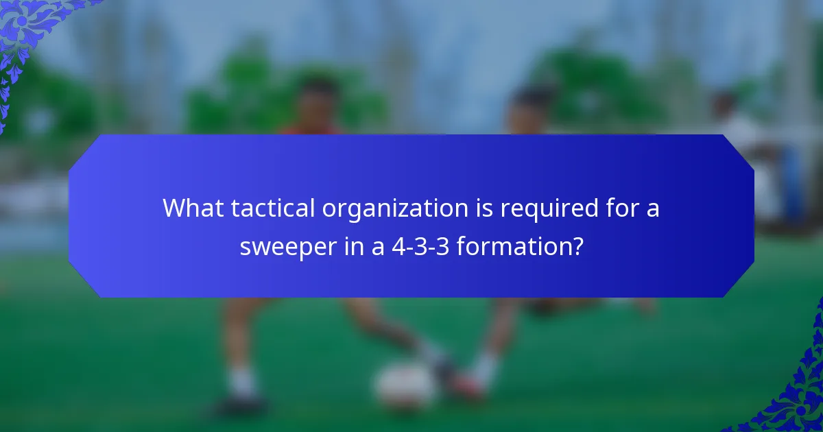 What tactical organization is required for a sweeper in a 4-3-3 formation?